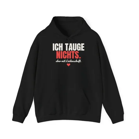 Ich tauge nichts. Aber mit Leidenschaft – Hoodie in Schwarz
