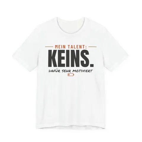 Mein Talent: keins. Dafür sehr motiviert – T-Shirt in Weiß