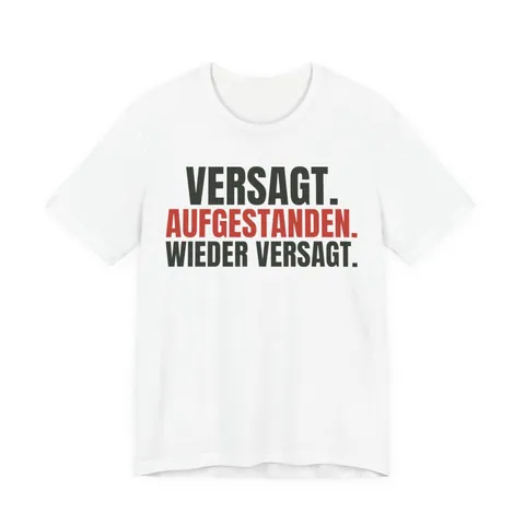 Versagt. Aufgestanden. Wieder versagt – T-Shirt in Weiß